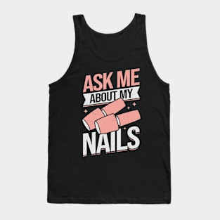 Ask Me About My Nails Tank Top